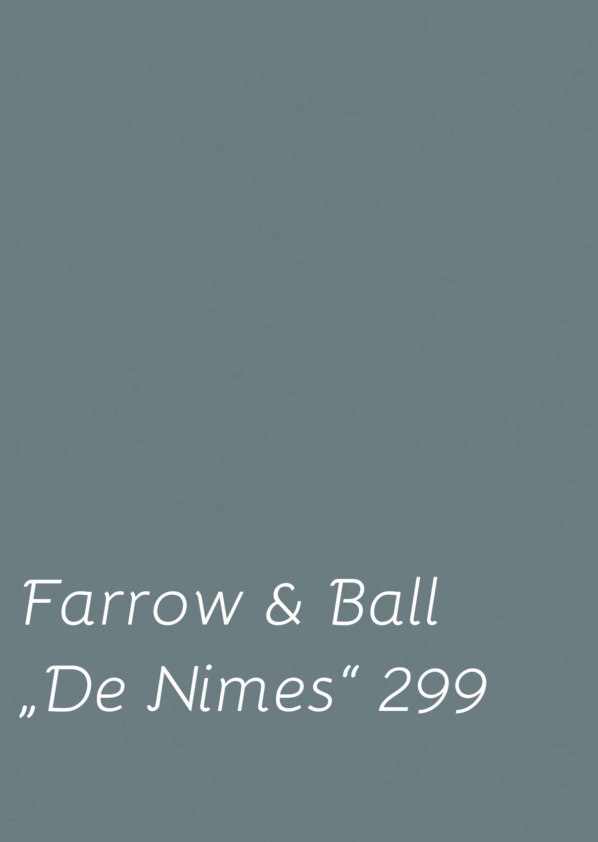 Gray-blue background with white, italic text: Farrow & Ball ‘De Nimes’ 299